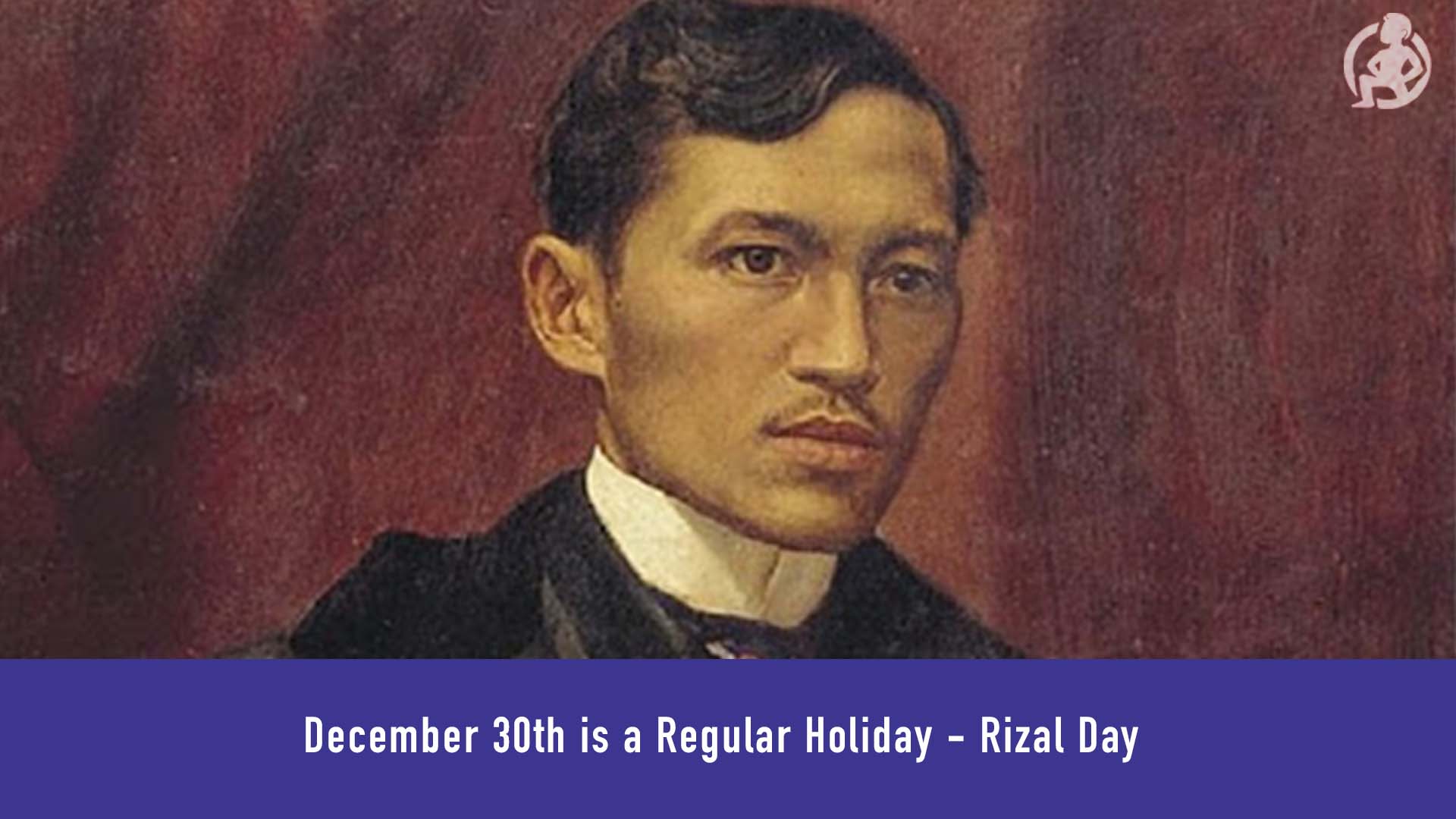 December 30th is a Regular Holiday - Rizal Day