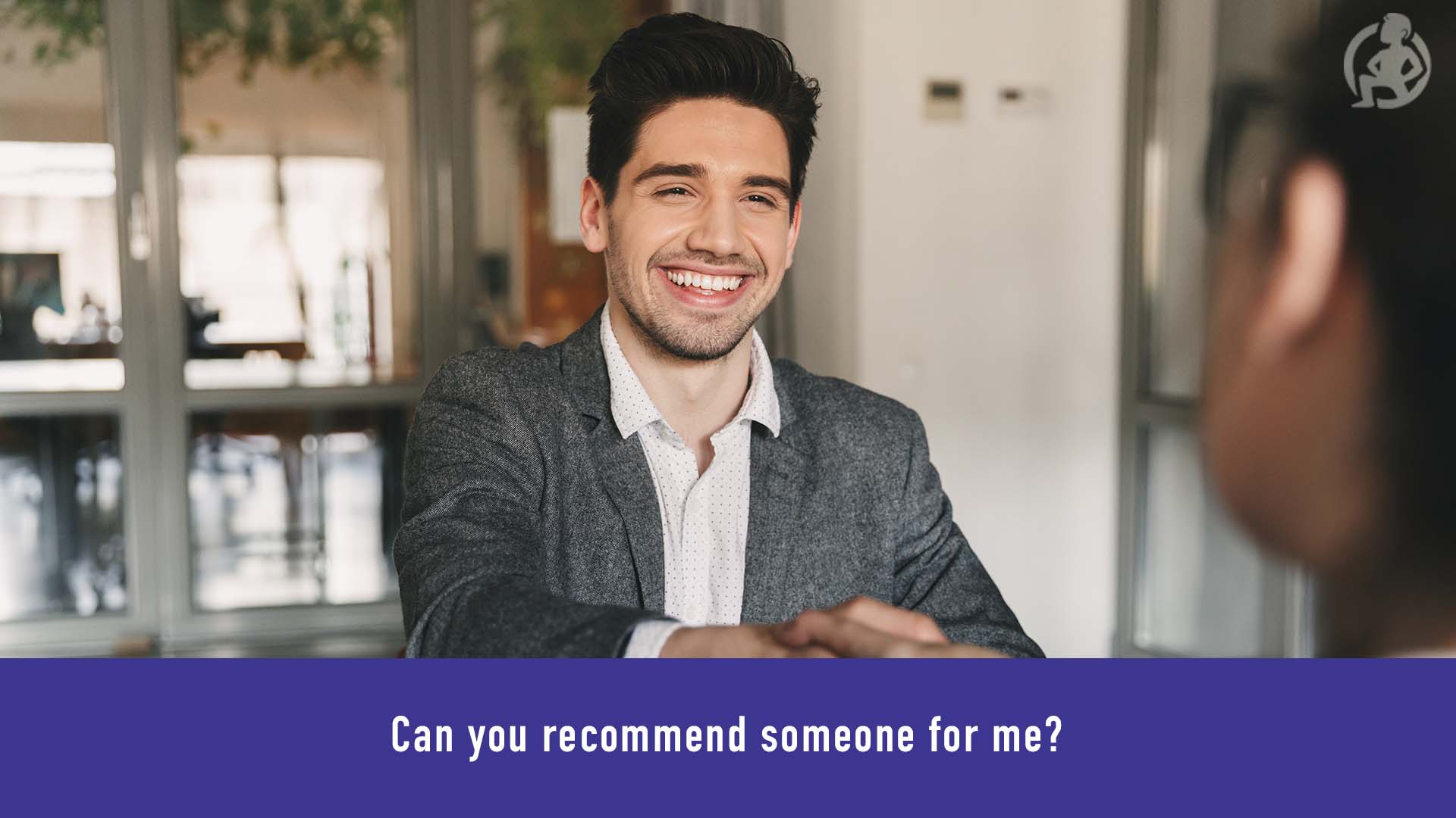 Can you recommend someone for me? – Practical Advice