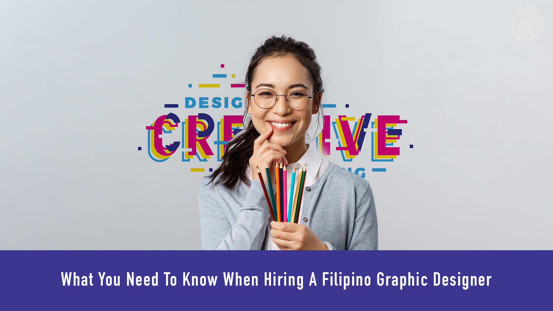 What You Need To Know When Hiring A Filipino Graphic Designer