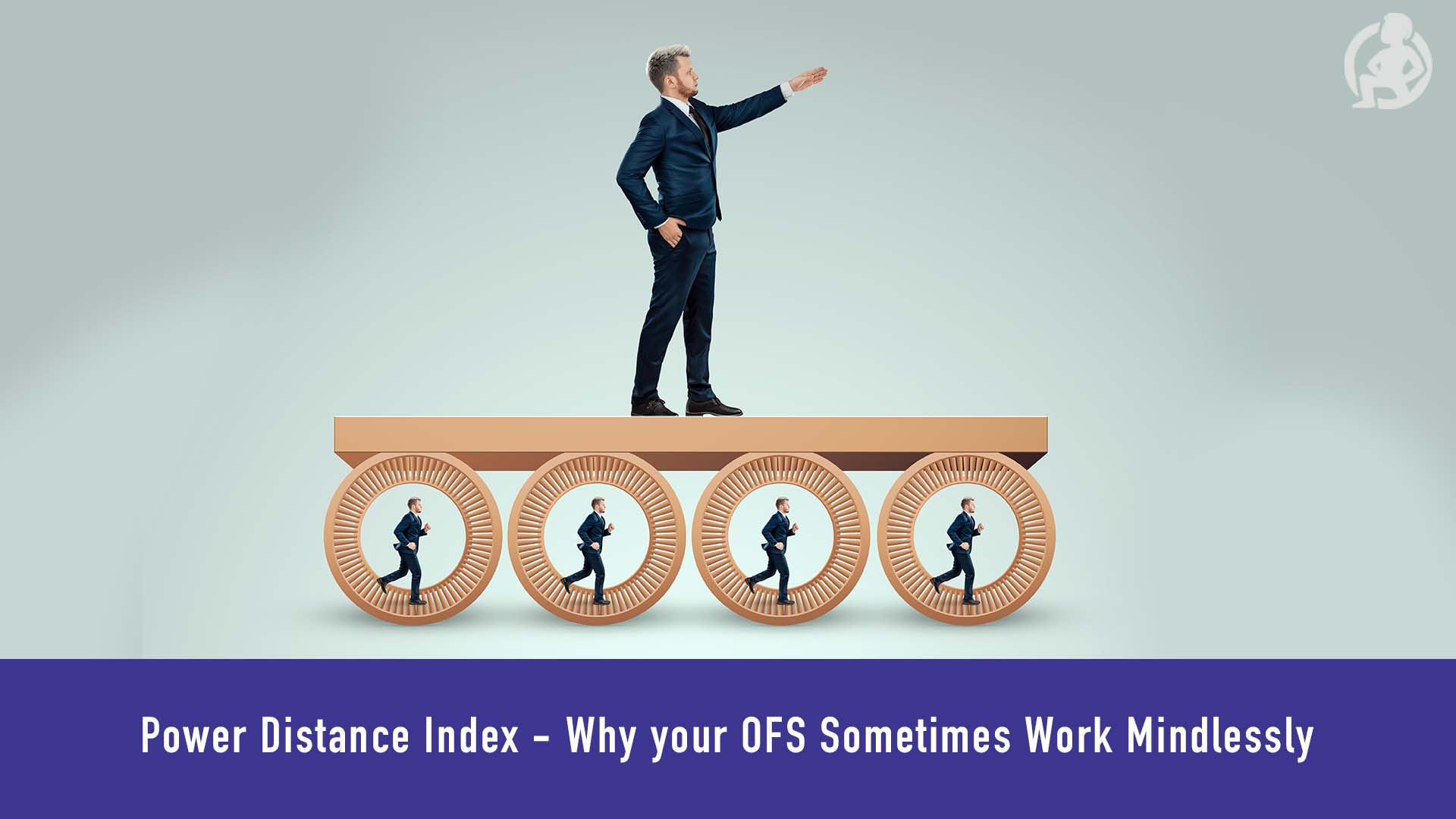 Power Distance Index - Why your OFS Sometimes Work Mindlessly Feature