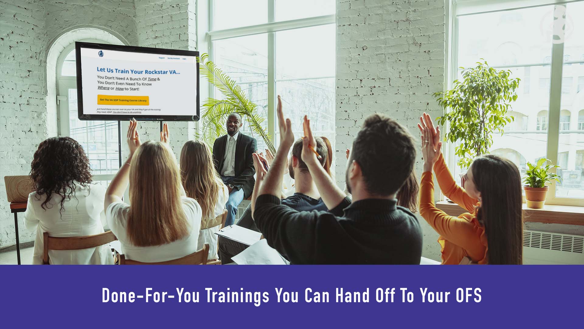 Done-For-You Trainings You Can Hand Off To Your OFS Feature
