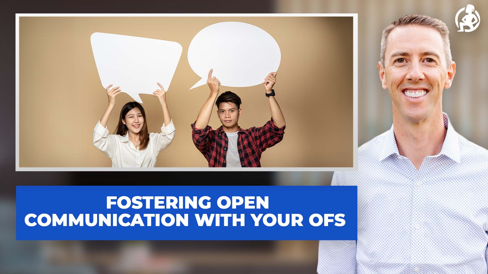 Fostering Open Communication with Your OFS