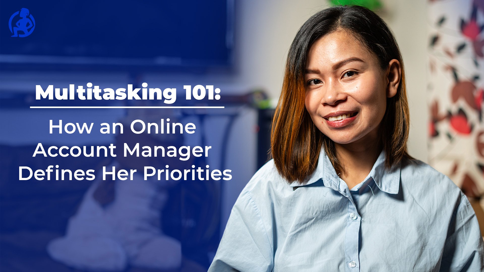 Multitasking 101: How an Online Account Manager Defines Her Priorities