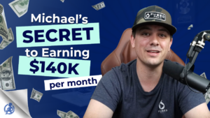 Michael's Secret to Earning $140K per Month