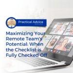 Image of John Jonas Practical Advice with the Blog title Maximizing Your Remote Team's Potential: When the Checklist is Fully Checked Off